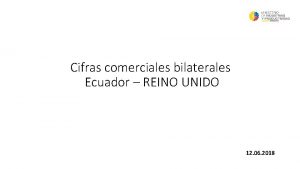 Cifras comerciales bilaterales Ecuador REINO UNIDO 12 06