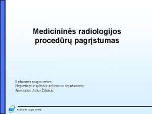 Medicinins radiologijos procedr pagrstumas Radiacins saugos centro Ekspertizs