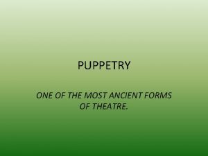 Sophisticated form of puppetry
