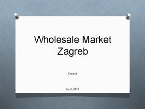 Wholesale Market Zagreb Croatia April 2013 Founding and