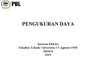 PBL PENGUKURAN DAYA Jurusan Elektro Fakultas Teknik Universitas