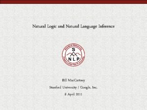 Natural Logic and Natural Language Inference Bill Mac