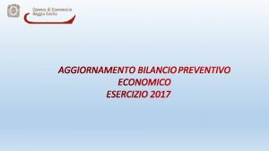 AGGIORNAMENTO BILANCIO PREVENTIVO ECONOMICO ESERCIZIO 2017 SINTESI DEGLI