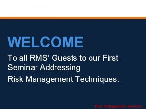 WELCOME To all RMS Guests to our First