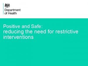 Positive and Safe reducing the need for restrictive