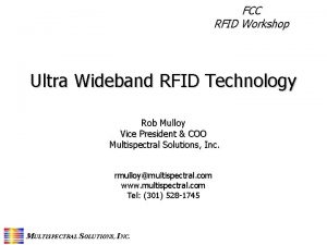 FCC RFID Workshop Ultra Wideband RFID Technology Rob