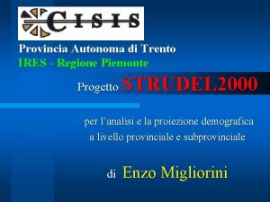 Provincia Autonoma di Trento IRES Regione Piemonte Progetto