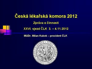 esk lkask komora 2012 Zprva o innosti XXVI