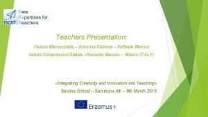 Teachers Presentation Fedora Marrocchella Antonina Stallone Raffaele Mercuri