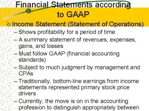 Financial Statements according to GAAP Income Statement Statement