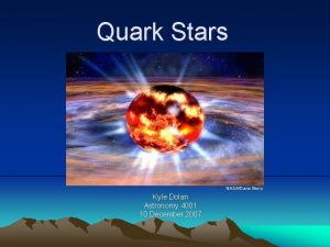 Quark Stars NASADane Berry Kyle Dolan Astronomy 4001