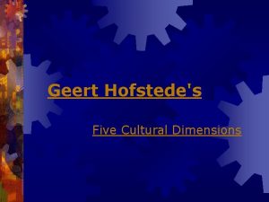 Geert Hofstedes Five Cultural Dimensions Identity Identity focuses