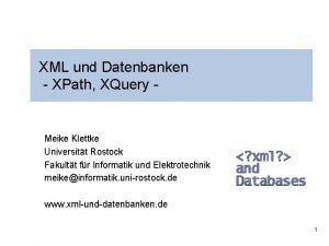 XML und Datenbanken XPath XQuery Meike Klettke Universitt