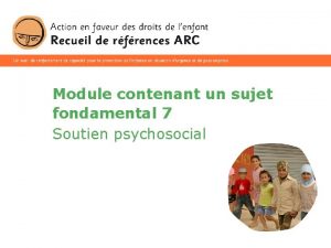 Module contenant un sujet fondamental 7 Soutien psychosocial