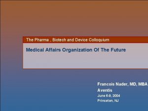 The Pharma Biotech and Device Colloquium Medical Affairs