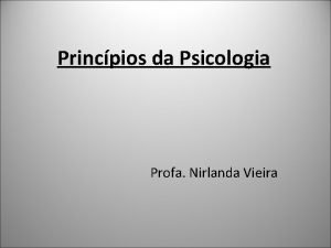 Princpios da Psicologia Profa Nirlanda Vieira Lidar com