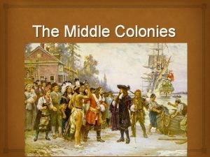 What did the middle colonies do