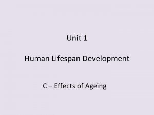 Unit 1 Human Lifespan Development C Effects of