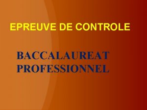 EPREUVE DE CONTROLE BACCALAUREAT PROFESSIONNEL Lexamen du baccalaurat