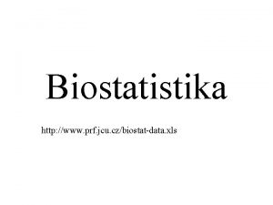 Biostatistika http www prf jcu czbiostatdata xls Statistika