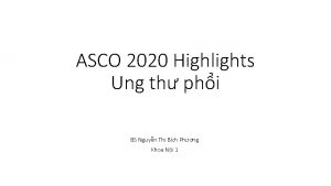 ASCO 2020 Highlights Ung th phi BS Nguyn