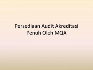 Persediaan Audit Akreditasi Penuh Oleh MQA Permohonan akreditasi