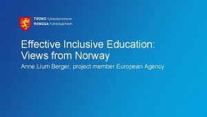 Effective Inclusive Education Views from Norway Anne Lium