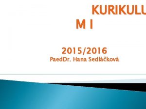 KURIKULU MI 20152016 Paed Dr Hana Sedlkov Definice