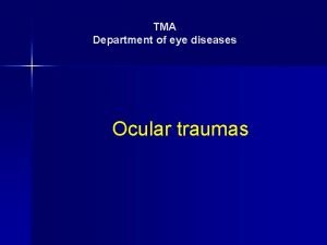 TMA Department of eye diseases Ocular traumas Types