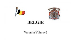 BELGIE Valoni a Vlmov Belgie Oficiln nzev zem