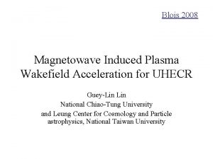 Blois 2008 Magnetowave Induced Plasma Wakefield Acceleration for