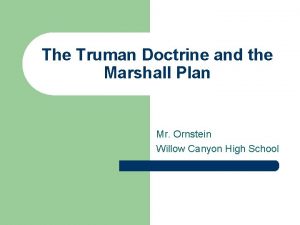The Truman Doctrine and the Marshall Plan Mr