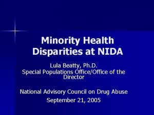 Minority Health Disparities at NIDA Lula Beatty Ph