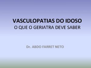 VASCULOPATIAS DO IDOSO O QUE O GERIATRA DEVE