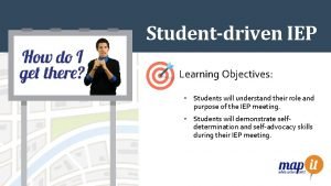 Studentdriven IEP Learning Objectives Students will understand their