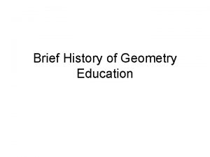 Brief History of Geometry Education Pythagoras Proclus the