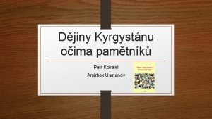 Djiny Kyrgystnu oima pamtnk Petr Kokaisl Amirbek Usmanov