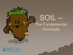 SOIL The Fundamental Concepts Natural Resources Conservation Service