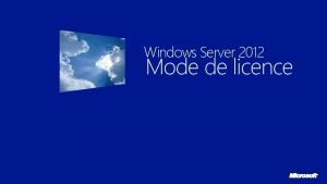 Windows Server 2012 Mode de licence Windows Server
