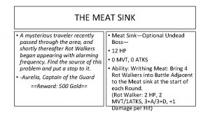 THE MEAT SINK A mysterious traveler recently passed