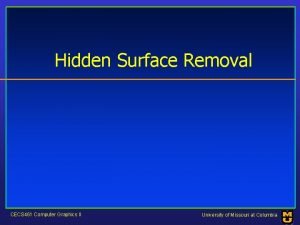Hidden Surface Removal CECS 461 Computer Graphics II