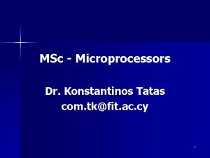 MSc Microprocessors Dr Konstantinos Tatas com tkfit ac