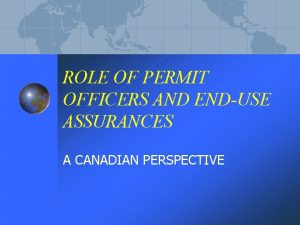 ROLE OF PERMIT OFFICERS AND ENDUSE ASSURANCES A