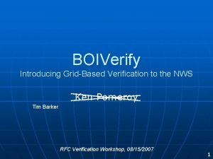 BOIVerify Introducing GridBased Verification to the NWS Ken