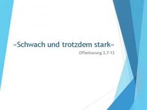 Schwach und trotzdem stark Offenbarung 3 7 13