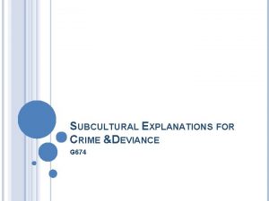 SUBCULTURAL EXPLANATIONS FOR CRIME DEVIANCE G 674 SUBCULTURAL