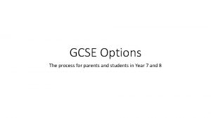 GCSE Options The process for parents and students