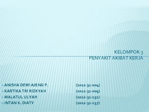 KELOMPOK 3 PENYAKIT AKIBAT KERJA ANISHA DEWI AJENG