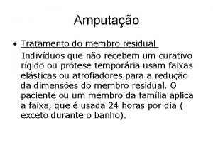 Amputao Tratamento do membro residual Indivduos que no