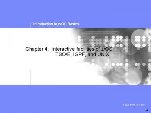 Introduction to zOS Basics Chapter 4 Interactive facilities